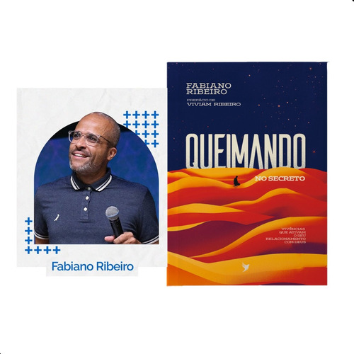 Queimando No Secreto: Vivências Que Ativam Seu Relacionamento Com Deus, De Fabiano Ribeiro.