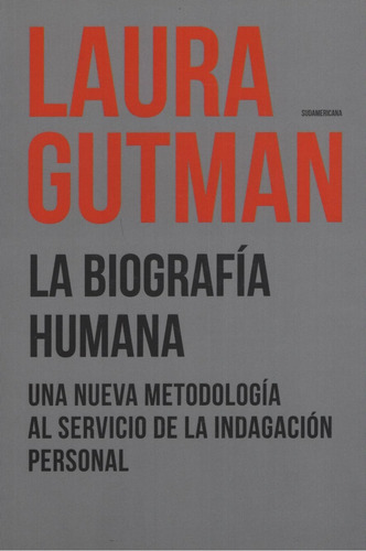 La biografía humana: Una Nueva Metodologia Al Servicio De La Indagacion Personal, de Gutman, Laura. Editorial Sudamericana, tapa blanda, edición 1 en español, 2018