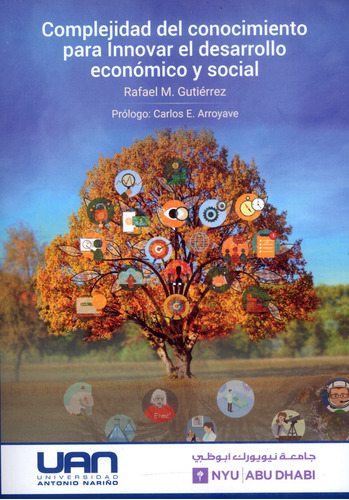 Complejidad del conocimiento para innovar el desarrollo eco, de Rafael M. Gutiérrez. Serie 9585181083, vol. 1. Editorial U. Antonio Nariño, tapa blanda, edición 2020 en español, 2020