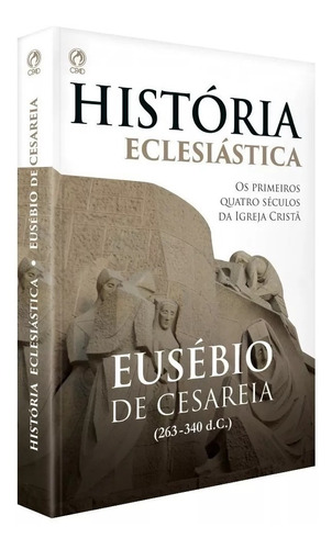 História Eclesiástica Eusébio De Cesaréia Cpad Livro Cristão