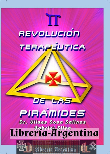 La Revolución Terapéutica De Las Pirámides Gabriel Silva Y U