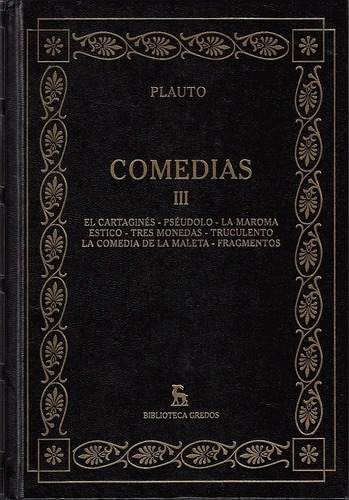 Comedias Iii - El Cartagines, Pseudolo, La Maroma, E, de PLAUTO, ( TITTO MACCIO). Editorial GREDOS en español