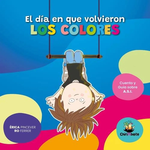 El Día En Que Volvieron Los Colores- E. Pincever Y Ro Ferrer