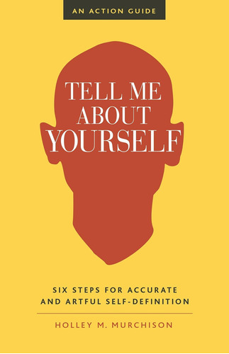 Libro En Inglés: Tell Me About Yourself: Six Steps For Accur