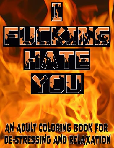 I Fucking Hate You: Coloring Word Book For Adults: Bad Words