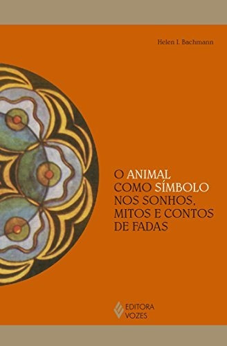 Livro O Animal Como Símbolo Nos Sonhos, Mitos E Contos De F