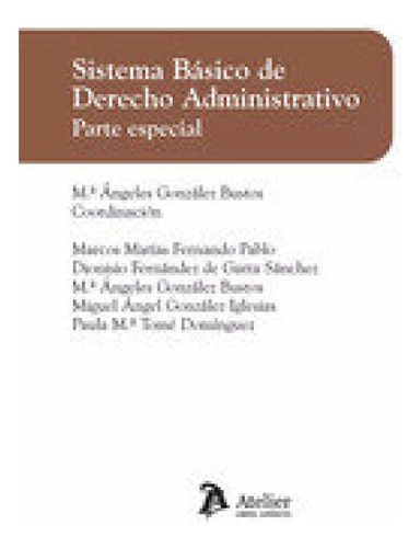 Sistema Basico De Derecho Administrativo Parte Especial: Parte Especial, De Vvaa., Vol. 1. Editorial Atelier Libros S.a., Tapa Blanda En Español, 2023