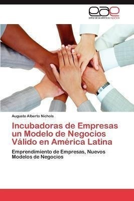 Incubadoras De Empresas Un Modelo De Negocios Valido En A...