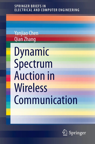 Dynamic Spectrum Auction In Wireless Communication - Chen