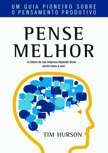 Pense Melhor: Um guia pioneiro sobre o pensamento produtivo, de Hurson, Tim. Dvs Editora Ltda, capa mole em português, 2009