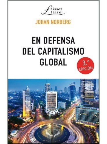 En Defensa Del Capitalismo Global, De Johan Norberg. Editorial Grupo Unión, Tapa Blanda En Español