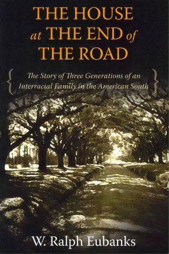 The House At The End Of The Road, De W. Ralph Eubanks. Editorial University Press Mississippi, Tapa Blanda En Inglés