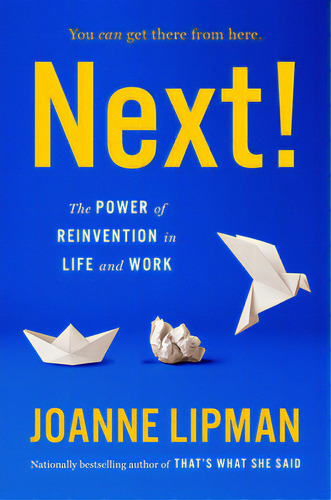 Next!: The Power Of Reinvention In Life And Work, De Lipman, Joanne., Vol. 1. Editorial Mariner Books, Tapa Dura En Inglés