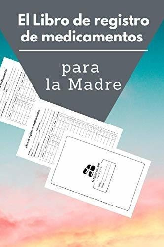 El Libro De Registro De Medicamentos Para La Madre., De Jacobs, Ulla. Editorial Independently Published En Español