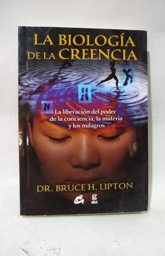 La Biologia De La Creencia - Dr. Bruce H. Lipton - Gaia