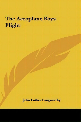 The Aeroplane Boys Flight, De John Luther Langworthy. Editorial Kessinger Publishing, Tapa Dura En Inglés