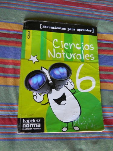 Ciencias Naturales 6 Caba Kapelusz Norma Herramientas Para..