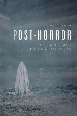 Libro Post-horror : Art, Genre And Cultural Elevation - D...