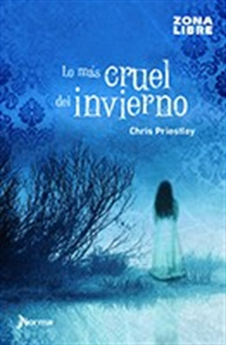 Lo Mas Cruel Del Invierno - Zona Libre, De Priestley, Chris. Editorial Norma, Tapa Blanda En Español, 2016