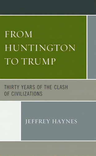From Huntington To Trump: Thirty Years Of The Clash Of Civilizations, De Haynes, Jeffrey. Editorial Lexington Books, Tapa Blanda En Inglés