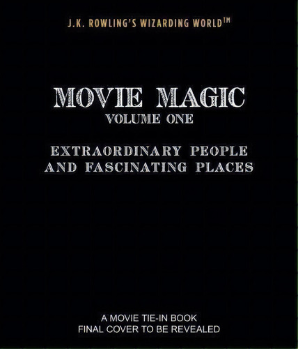 J.k. Rowling's Wizarding World: Movie Magic Volume One: Extraordinary People And Fascinating Places, De Jody Revenson. Editorial Candlewick Press (ma), Tapa Dura En Inglés