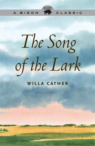 The Song Of The Lark, De Cather, Willa. Editorial Univ Of Nebraska Pr, Tapa Blanda En Inglés
