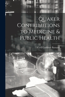 Libro Quaker Contributions To Medicine & Public Health - ...