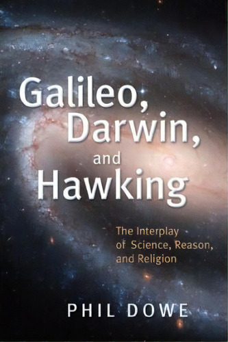 Galileo, Darwin, And Hawking, De Phil Dowe. Editorial William B Eerdmans Publishing Co, Tapa Blanda En Inglés
