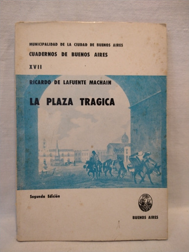 La Plaza Trágica - R. De Lafuente Machain - Buenos Aires