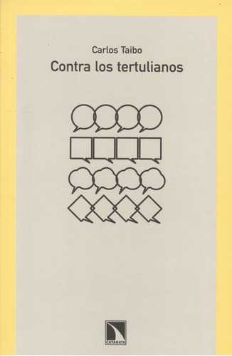 Contra Los Tertulianos, De Taibo, Carlos. Editorial Los Libros De La Catarata, Tapa Blanda, Edición 1 En Español, 2010