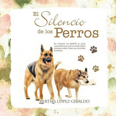 Libro El Silencio De Los Perros - Bertha L. Pez Giraldo