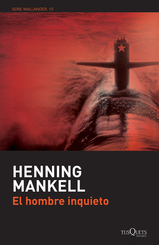 El hombre inquieto, de Mankell, Henning. Serie Maxi Editorial Tusquets México, tapa blanda en español, 2017