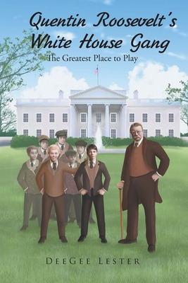 Libro Quentin Roosevelt's White House Gang: The Greatest ...