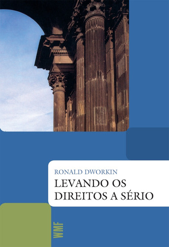 Levando os direitos a sério, de Dworkin, Ronald. Editora Wmf Martins Fontes Ltda, capa mole em português, 2010
