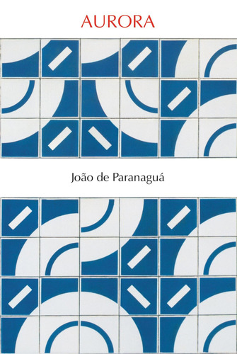 Aurora, de Paranaguá, João de. Editora 34 Ltda., capa mole em português, 2006