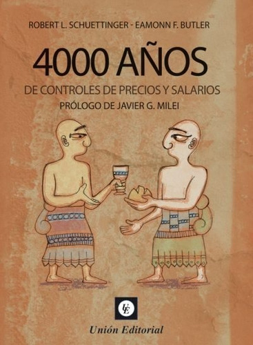 4000 aÃÂ±os de controles de precios y salarios, de L. Schuettinger, Robert. Unión Editorial, tapa blanda en español