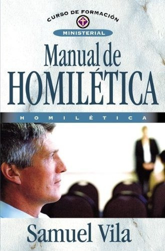 Manual De Homiletica (curso De Formacion Ministerial: Estudi