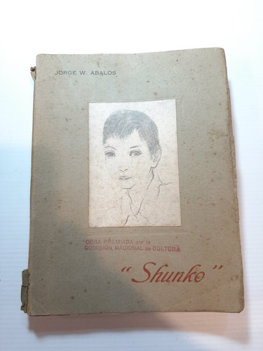 Antiguo Libro Shunko 1° Ed. Santiago Del Estero 1949 Ro 1493