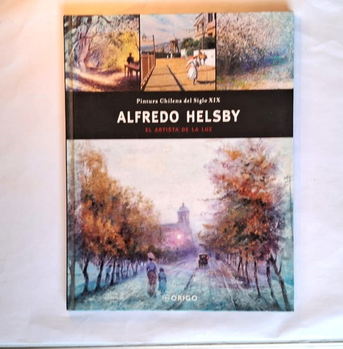 Alfredo Helsby. El Artista De La Luz. Pintura Chilena 