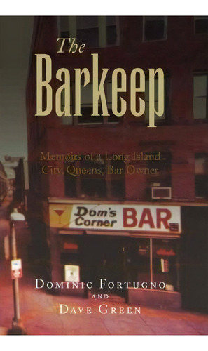 The Barkeep, De Dominic Fortugno. Editorial Xlibris Corporation, Tapa Blanda En Inglés