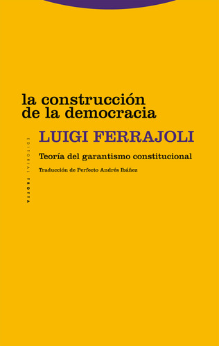 Construcción De La Democracia. Teoría Del Garantismo Constitucional, La, De Luigi Ferrajoli. Editorial Trotta, Tapa Blanda, Edición 1 En Español, 2023