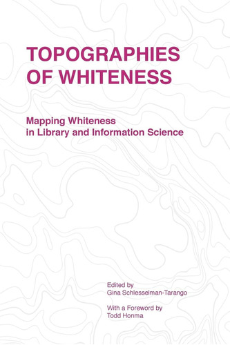 Libro: Topographies Of Whiteness: Whiteness In Library And