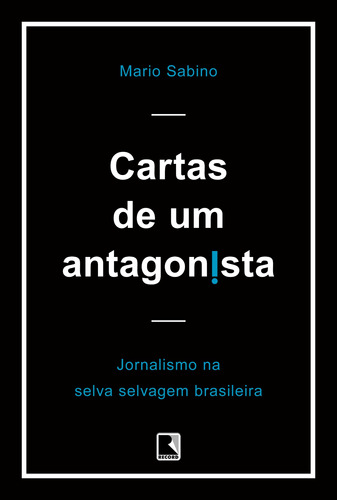 Cartas de um antagonista, de Sabino, Mario. Editora Record Ltda., capa mole em português, 2016