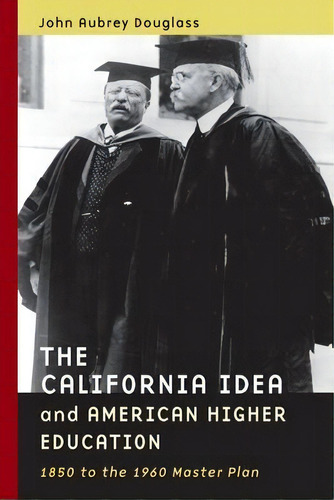 The California Idea And American Higher Education : 1850 To, De John Aubrey Douglass. Editorial Stanford University Press En Inglés