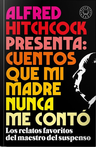 Alfred Hitchcock Presenta: Cuentos Que Mi Madre Nunca Me Con