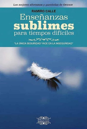 Enseñanzas Sublimes Para Tiempos Dificiles - Ramiro Calle