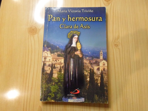 Pan Y Hermosura Clara De Asis - Maria Vistoria Triviño