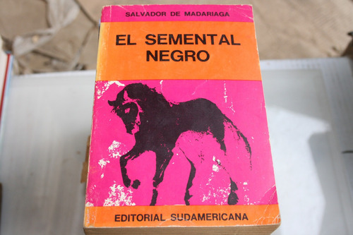 El Semental Negro , Salvador De Madariaga , Año 1967 , 354 P