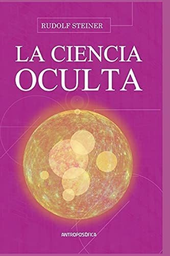 La Ciencia Oculta Un Bosquejo - Steiner, Rudolf, De Steiner, Rudolf. Editorial Independently Published En Español