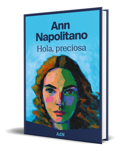 Libro Hola, Preciosa [ Ann Napolitano ] Original